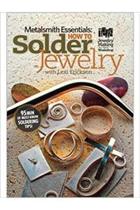 Metalsmith Essentials How to Solder Jewelry