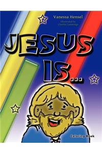 Jesus Is...