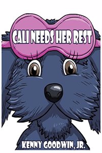 Cali Needs Her Rest