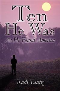 Ten He Was as He Found America