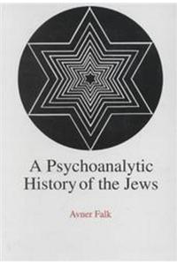 A Psychoanalytic History of the Jews