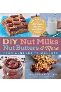 DIY Nut Milks, Nut Butters, and More