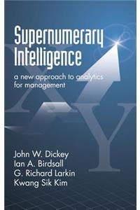 Supernumerary Intelligence: A New Approach to Analytics for Management (HC)