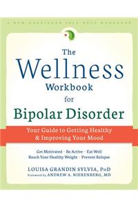 The Wellness Workbook for Bipolar Disorder