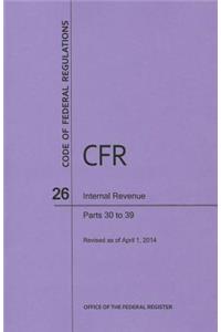 Code of Federal Regulations Title 26, Internal Revenue, Parts 30-39, 2014
