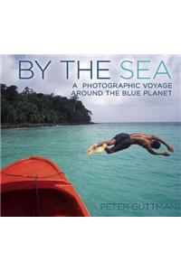 By the Sea: A Photographic Voyage Around the Blue Planet