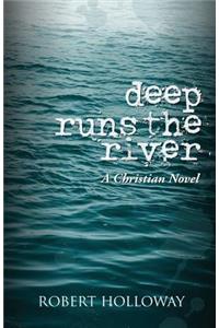Deep Runs the River