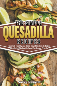 Simple Quesadilla Recipes