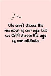 We can't choose the number of our age, but we CAN choose the age of our attitude. Dot Grid Bullet Journal