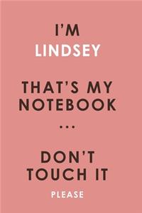 I'm LINDSEY that's my notebook don't touch it please customized pink Notebook / Journal 6x9 Ruled Lined 120 Pages School Degree Student Graduation university: LINDSEY'S Personalized Name Quotes Diaries pad blotter birthday gift business office