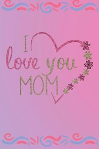 I love you mom