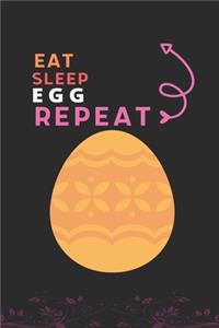 Eat Sleep Egg Repeat