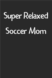 Super Relaxed Soccer Mom