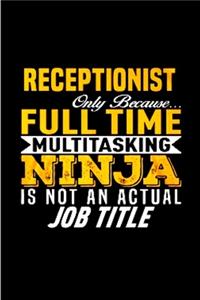 Receptionist only because full time multi tasking ninja is not an actual job title
