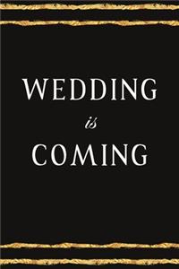 Wedding Is Coming - notebook Ideas, planning, Thoughts, Reminders, to-do lists