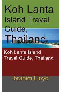 Koh Lanta Island Travel Guide, Thailand
