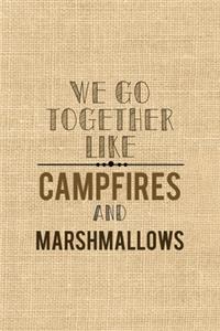 We Go Together Like Campfires And Marshmallows