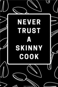 Never Trust a Skinny Cook