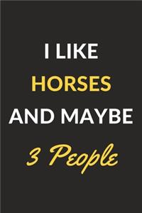 I Like Horses And Maybe 3 People