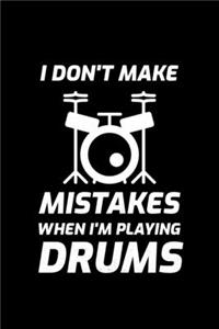I Don't Make Mistakes When I'm Playing Drums