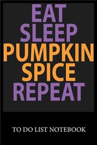 Eat Sleep Pumpkin Spice Repeat
