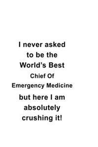 I Never Asked To Be The World's Best Chief Of Emergency Medicine But Here I Am Absolutely Crushing It