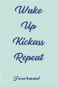 Wake Up Kickass Repeat, best gift Birthday/Valentine's Day/Anniversary for friendS, FAMILY. Notebook, Journal to Write Funny Ideas for your yourself or someone