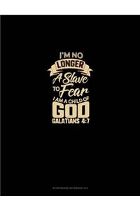 I'm No Longer a Slave to Fear, I am a Child of God - Galatians 4