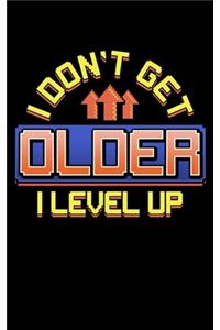 I Don't Get Older I Level Up