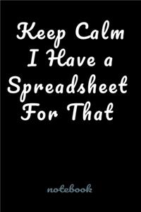Keep Calm I Have a Spreadsheet For That.