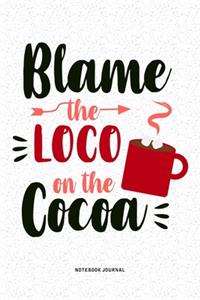 Blame The Loco On The Cocoa