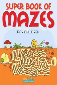 Super Book of Mazes for Children