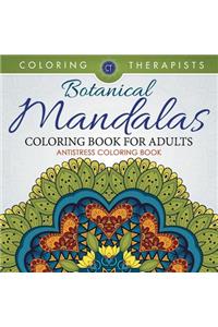 Botanical Mandalas Coloring Book For Adults - Antistress Coloring Book