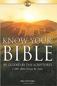 Know Your Bible: Be Guided By The Scriptures, 1,200+ Bible Verses By Topic