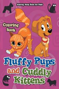 Fluffy Pups and Cuddly Kittens Coloring Book