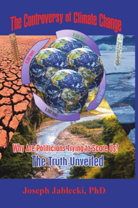 Controversy of Climate Change: Why Are Politicians Trying to Scare Us? The Truth Unveiled