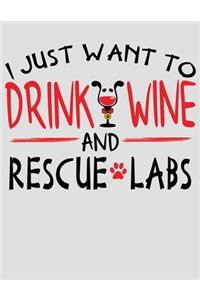 I Just Want to Drink Wine and Rescue Labs