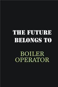 The future belongs to Boiler Operator
