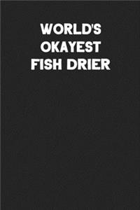 World's Okayest Fish Drier