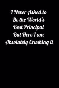 I never asked to be the World's Best Principal But Here I am Absolutely Crushing it