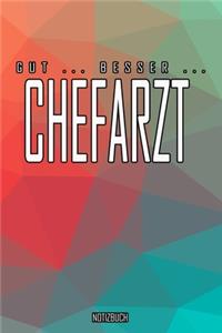 Gut - Besser - Chefarzt Notizbuch