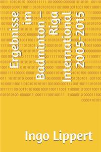 Ergebnisse im Badminton - Riga International 2005-2015