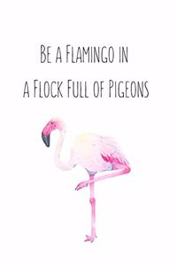 Be a Flamingo in a Flock Full of Pigeons