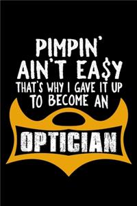 Pimpin' ain't easy. That's why I gave it up to become an optician