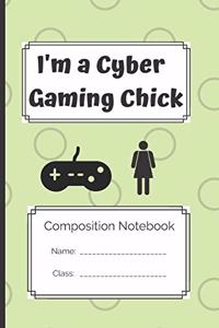 Composition Notebook_I'm a cyber gaming chick