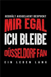 Gequält Ausgelacht Bespuckt Mir egal ich bleibe Düsseldorf Fan ein Leben Lang