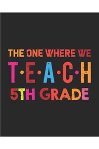 The One Where We Teach 5th Grade