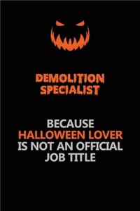 Demolition Specialist Because Halloween Lover Is Not An Official Job Title