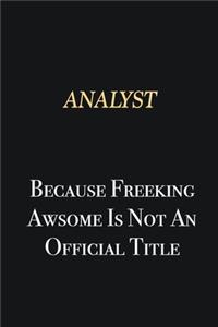 Analyst Because Freeking Awsome is not an official title