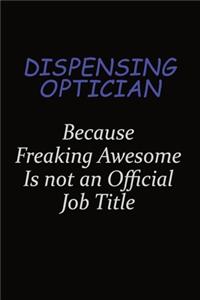 Dispensing Optician Because Freaking Awesome Is Not An Official Job Title